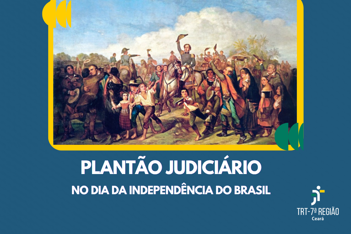 Plantão Judiciário do TRT-CE funcionará no feriado do 7 de Setembro